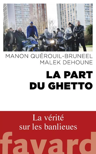 La part du ghetto - Manon Quérouil, Malek Dehoune - FAYARD