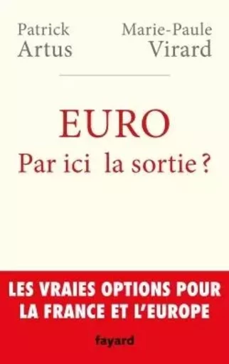 Euro. Par ici la sortie ? - Patrick Artus, Marie-Paule VIRARD - FAYARD