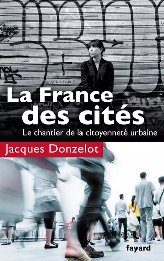 La France des cités - Jacques Donzelot - FAYARD