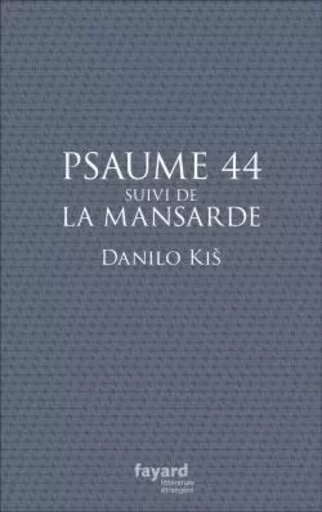 Psaume 44 - Danilo Kis - FAYARD