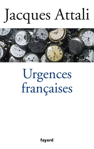 Urgences françaises - Jacques Attali - FAYARD