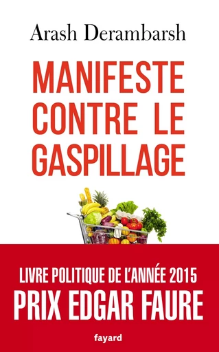 Manifeste contre le gaspillage - Arash Derambarsh - FAYARD