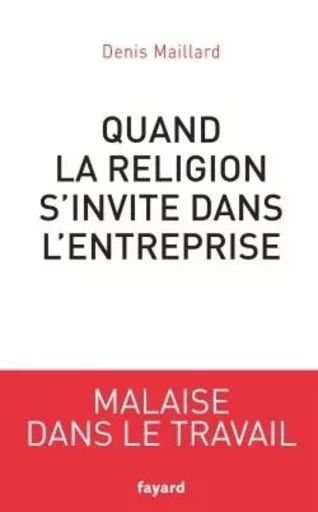 Quand la religion s'invite dans l'entreprise - Denis Maillard - FAYARD