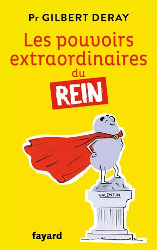 Les pouvoirs extraordinaires du rein - Gilbert Deray - FAYARD