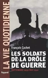 Les soldats de la drôle de guerre. La vie quotidienne