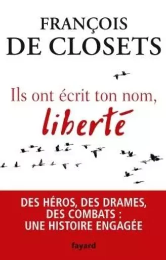 Ils ont écrit ton nom, liberté - François deClosets - FAYARD