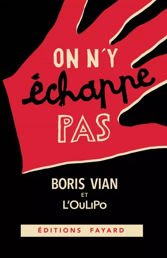 On n'y échappe pas -  OULIPO, Boris Vian - FAYARD