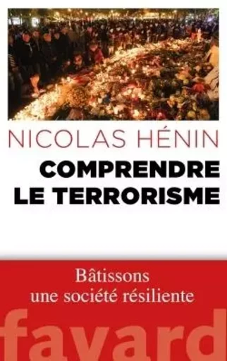 Comprendre le terrorisme - Nicolas Hénin - FAYARD