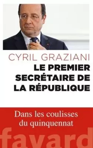 Le premier secrétaire de la République - Cyril Graziani - FAYARD