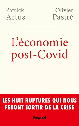 L'économie post-Covid - Patrick Artus, Olivier Pastré - FAYARD