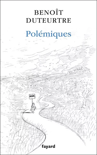 Polémiques - Benoît Duteurtre - FAYARD