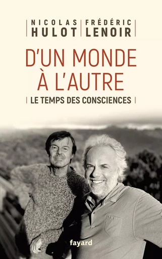 D'un monde à l'autre - Frédéric Lenoir, Nicolas Hulot - FAYARD