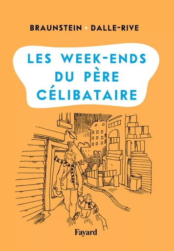 Les week-ends du père célibataire - Jacques Braunstein - FAYARD