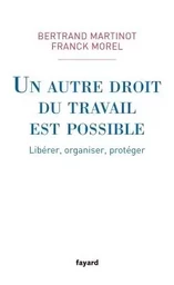 UN AUTRE DROIT DU TRAVAIL EST POSSIBLE