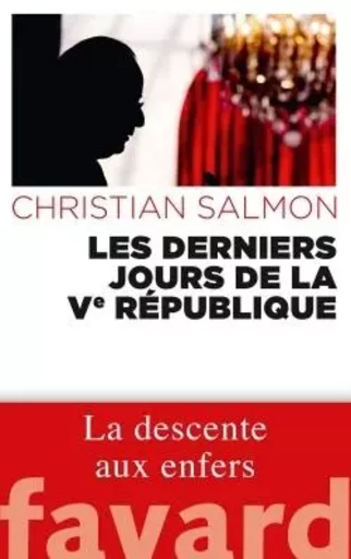 Les Derniers Jours de la Ve République - Christian Salmon - FAYARD