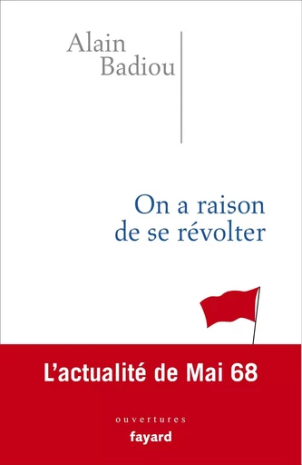 On a raison de se révolter - Alain Badiou - FAYARD