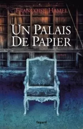 Un palais de papier - Françoise Hamel - FAYARD