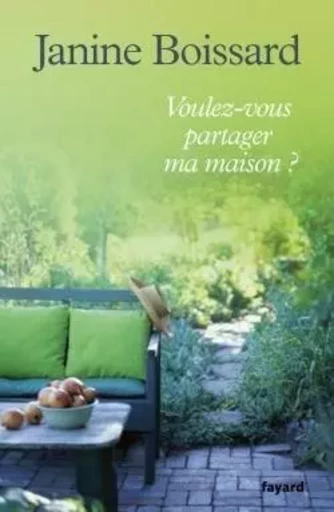 Voulez-vous partager ma maison ? - Janine Boissard - FAYARD