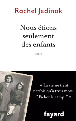 Nous étions seulement des enfants - Rachel Jedinak - FAYARD