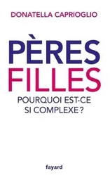 Pères-filles: pourquoi est-ce si complexe ?