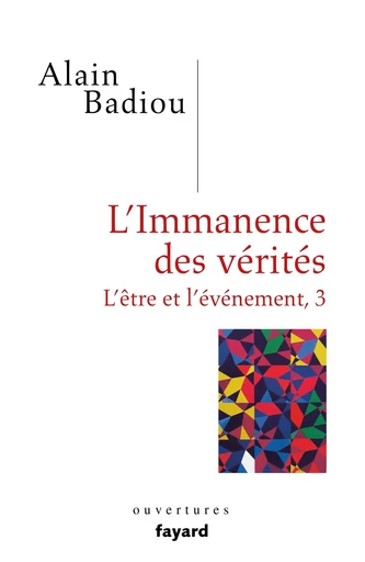 L'immanence des vérités - Alain Badiou - FAYARD