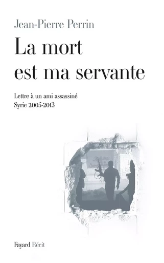 La mort est ma servante - Jean-Pierre Perrin - FAYARD