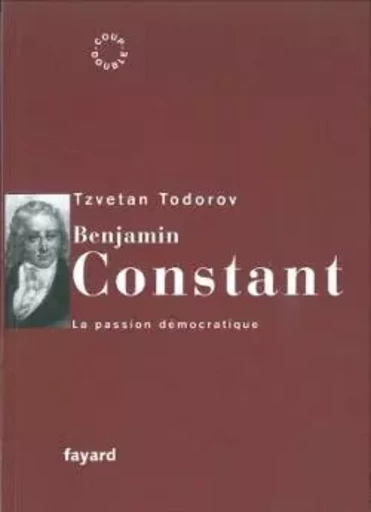 Benjamin Constant - Tzvetan Todorov - FAYARD