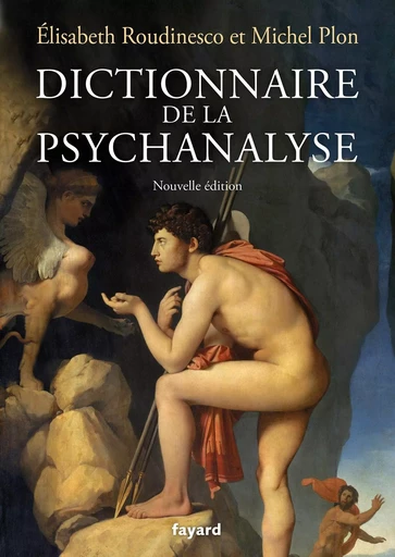 Dictionnaire de la psychanalyse - Nouvelle édition - Michel Plon, Élisabeth Roudinesco - FAYARD