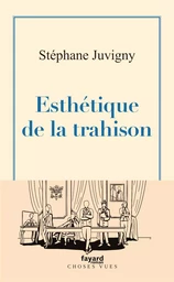 Esthétique de la trahison