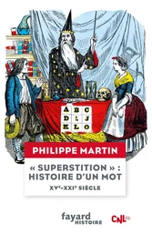 "Superstition", histoire d'un mot  XV-XXIe siècle