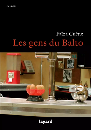 Les gens du Balto - Faïza Guène - FAYARD