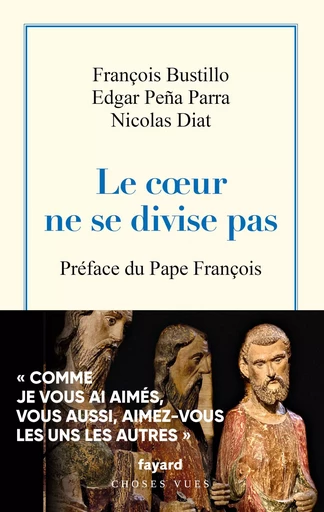 Le coeur ne se divise pas - François Bustillo, Edgar Peña Parra, Nicolas Diat - FAYARD