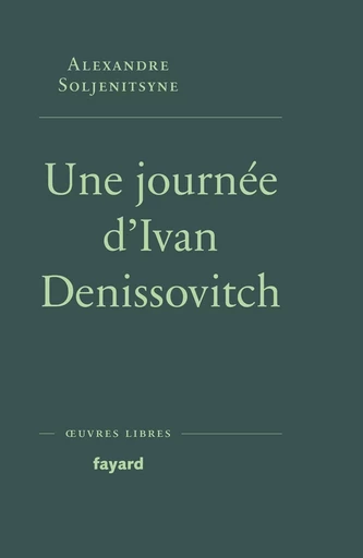 Une journée d'Ivan Denissovitch - Alexandre Issaïévitch Soljénitsyne - FAYARD