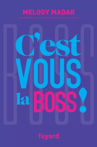 C'est vous la Boss ! - Melody Madar - FAYARD