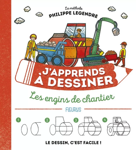 J'apprends à dessiner les engins de chantier NE - Philippe Legendre - FLEURUS ACTIVITES PRAT&AGENDA