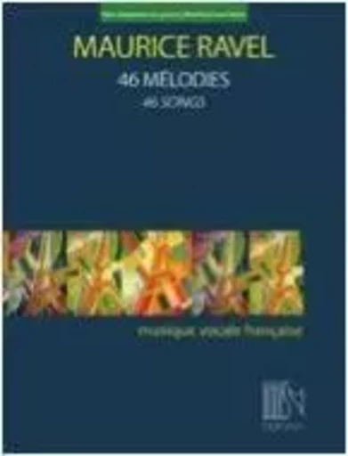 46 MELODIES - 46 SONGS (MEDIUM/LOW VOICE) CHANT -  MAURICE RAVEL - DURAND