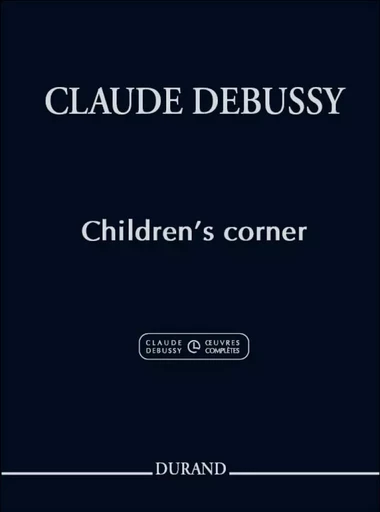 CLAUDE DEBUSSY : CHILDREN'S CORNER - PIANO -  CLAUDE DEBUSSY - DURAND