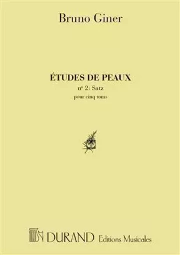 ETUDES DE PEAUX N. 2: SATZ, POUR CINQ TOMS -  BRUNO GINER - DURAND