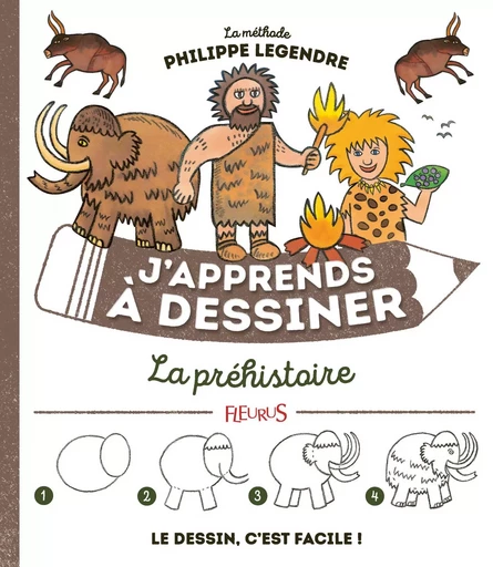 J'apprends à dessiner la Préhistoire - Philippe Legendre - FLEURUS ACTIVITES PRAT&AGENDA