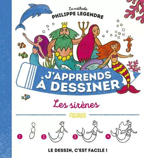 J'apprends à dessiner les sirènes - Philippe Legendre - FLEURUS ACTIVITES PRAT&AGENDA