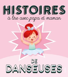 Histoires à lire avec papa et maman - Les danseuses