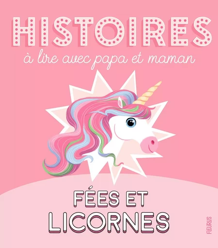 Histoires à lire avec papa et maman - Fées et licornes - Sophie de Mullenheim - FLEURUS ALBUMS