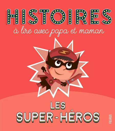 Histoires à lire avec papa et maman - Les super-héros - Olivier Dupin - FLEURUS ALBUMS