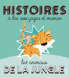 Histoires à lire avec papa et maman - Les animaux de la jungle