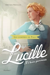 Les lumières de Paris - Tome 3 - Lucille, à l'heure gourmande