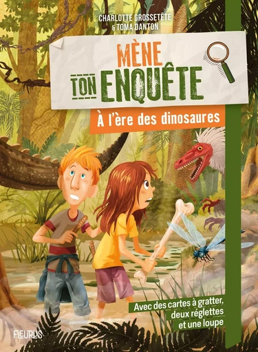 Mène ton enquête - A l'ère des dinosaures - Charlotte Grossetête - FLEURUS LECTURE