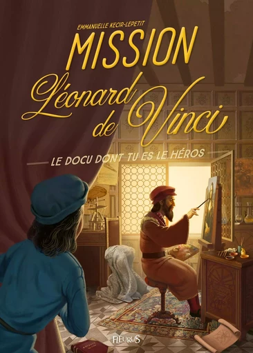 Mission Léonard de Vinci - Emmanuelle Lepetit - FLEURUS DOCUMENTAIRES