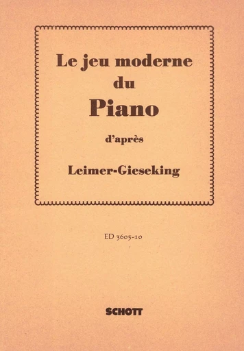 KARL LEIMER : GIESEKINE JEU MODERNE DU PIANO -  KARL LEIMER - MAX ESCHIG