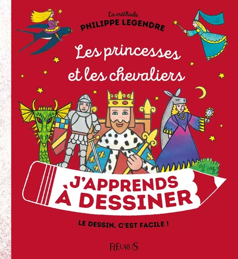 J'apprends à dessiner les princesses et les chevaliers - Philippe Legendre - FLEURUS ACTIVITES PRAT&AGENDA