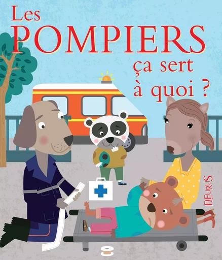 Les pompiers - Sophie Bellier - FLEURUS ALBUMS